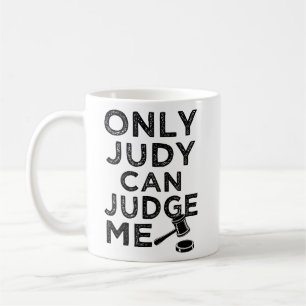 Only Judy can Judge me funny saying shirt Coffee Mug