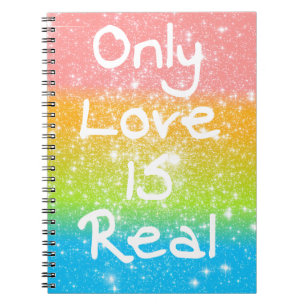 Only Love is Real Spiral Notebook