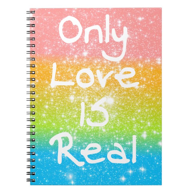 Only Love is Real Spiral Notebook (Front)