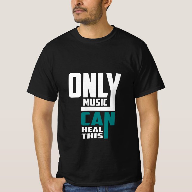 Only Music Can Heal This T-Shirt (Front)