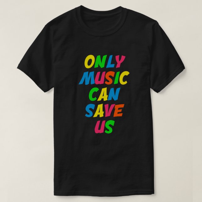 Only Music Can Save Us Cool Classic T-shirt (Design Front)