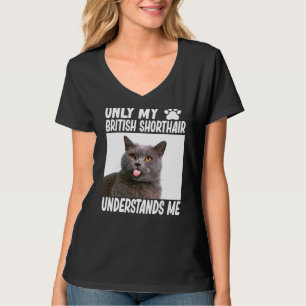 Only My British Shorthair Understands Me British C T-Shirt