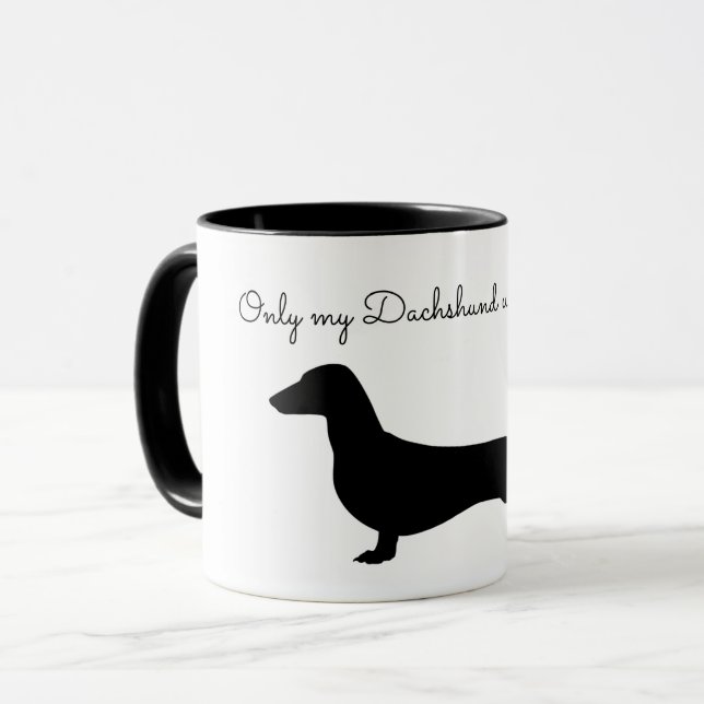 ONLY MY DACHSHUND UNDERSTANDS MUG (Front Left)
