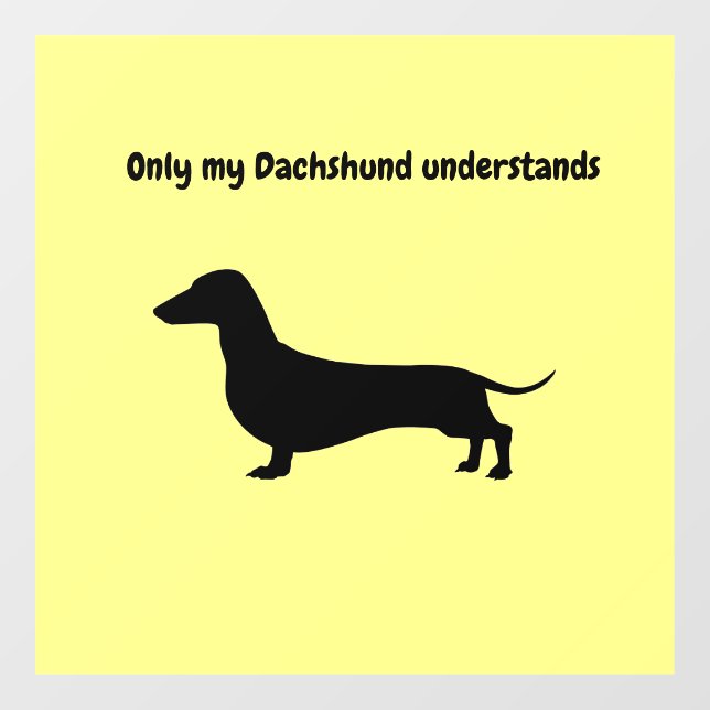 ONLY MY DACHSHUND UNDERSTANDS WINDOW DECAL (Sheet)