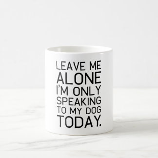 Only my dog understands. coffee mug