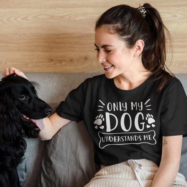 Only My Dog Understands Me T-Shirt (Creator Uploaded)