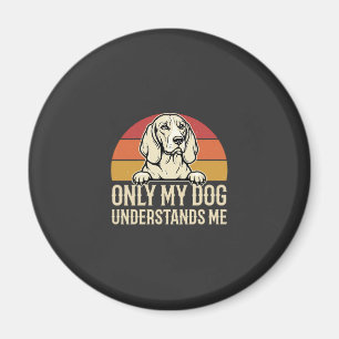 Only My Dog Understands Me Vintage Dog Magnet