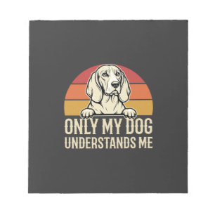 Only My Dog Understands Me Vintage Dog Notepad