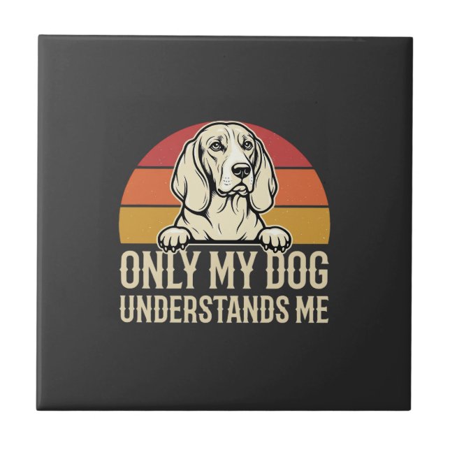 Only My Dog Understands Me Vintage Dog Tile (Front)