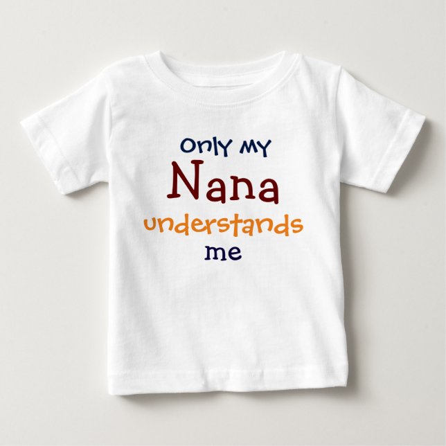 Only My Nana Understands Me Infant Toddler T-Shirt (Front)