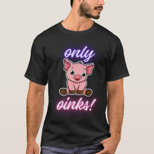Only Oinks T-Shirt
