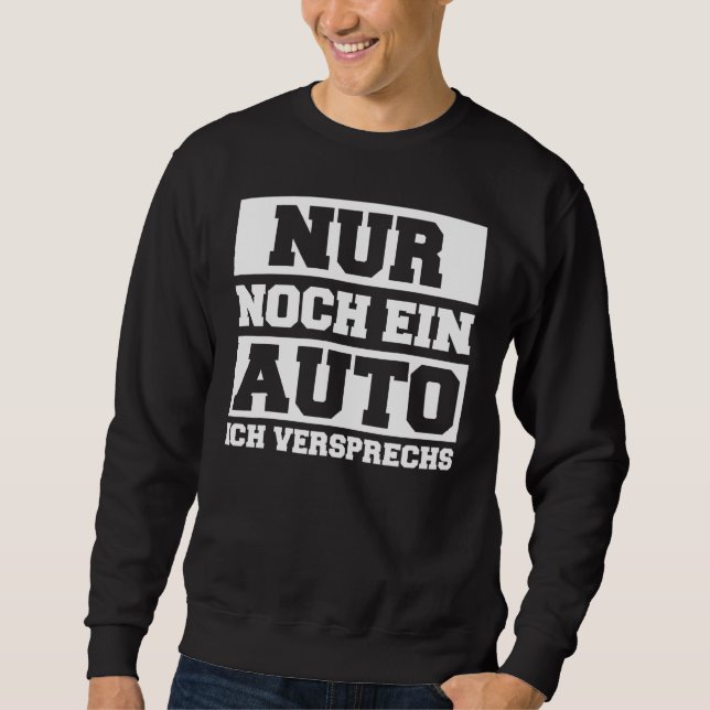 Only One Car I Promise Sweatshirt (Front)
