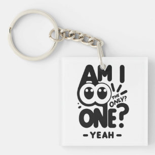 Only One Yeah  Key Ring