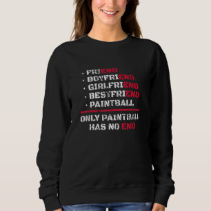 Only Paintball Has No End Sweatshirt