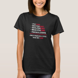 Only Paragliding Has No End Paragliding T-Shirt