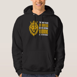 Only Place Success Comes Before Work Is In The Dic Hoodie