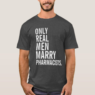 Only Real Men Marry Pharmacists T-Shirt