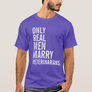 Only Real Men Marry Veterinarians T-Shirt