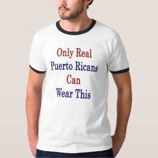 Only Real Puerto Ricans Can Wear This T-Shirt