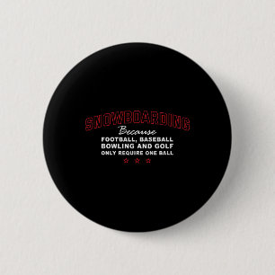 Only Require One Ball Snowboarding Adventure Sport 6 Cm Round Badge