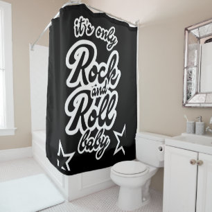 Only Rock and roll baby Shower Curtain