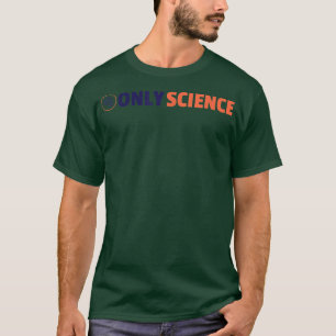 Only Science - Science Fan 1525 T-Shirt