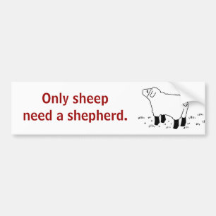 Only sheep need a shepherd _sticker bumper sticker