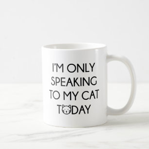 Only Speaking To My Cat Coffee Mug