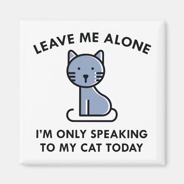 Only Speaking To My Cat Magnet (Front)