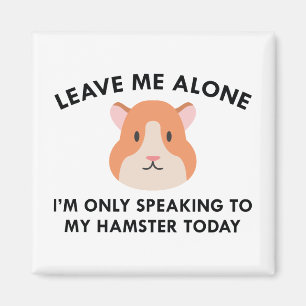 Only Speaking To My Hamster Magnet