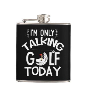 "Only Talk Golf Today" Custom Golf Gift Flask