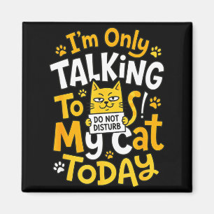 Only Talking to Cat - Cats Lover Kitten Owner Magnet