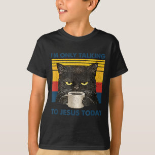 Only Talking to Jesus Christian Black Cat Coffee T-Shirt