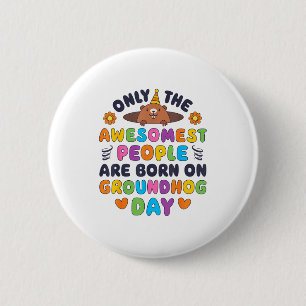 Only The Awesomest Are Born On Groundhog Day Funny 6 Cm Round Badge