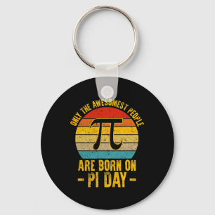 Only The Awesomest People Are Born On Pi Day Math  Key Ring