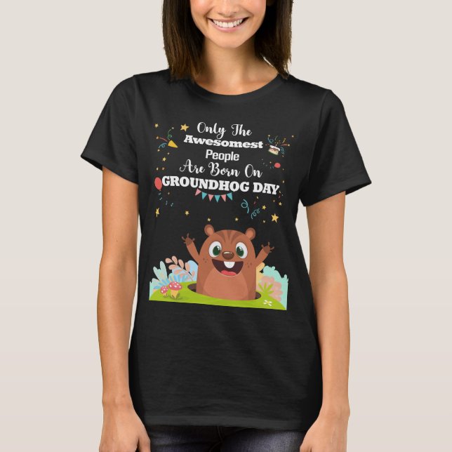 Only the Awesomest People Born on Groundhog Day T-Shirt (Front)