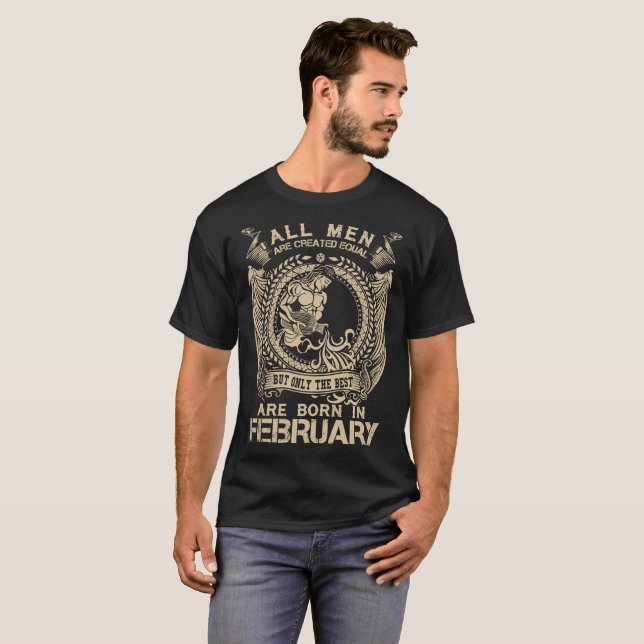 Only The Best Are Born In February Funny T Shirt (Front Full)