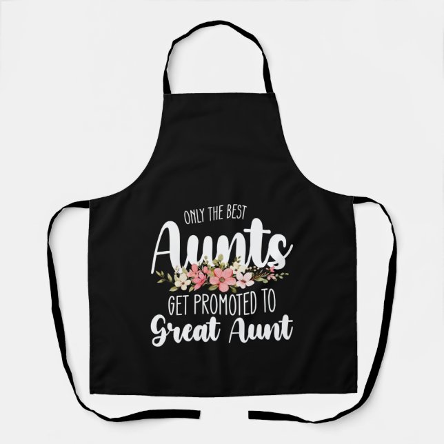 Only The Best Aunts Get Promoted To Great Aunt Apron (Front)