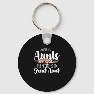 Only The Best Aunts Get Promoted To Great Aunt Key Ring