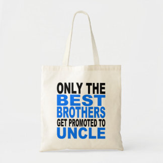Only The Best Brothers Get Promoted To Uncle Tote Bag