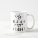 Only The Best Dads Get Promoted Coffee Mug<br><div class="desc">Only The Best Dads Get Promoted To Grandpa Mug.</div>