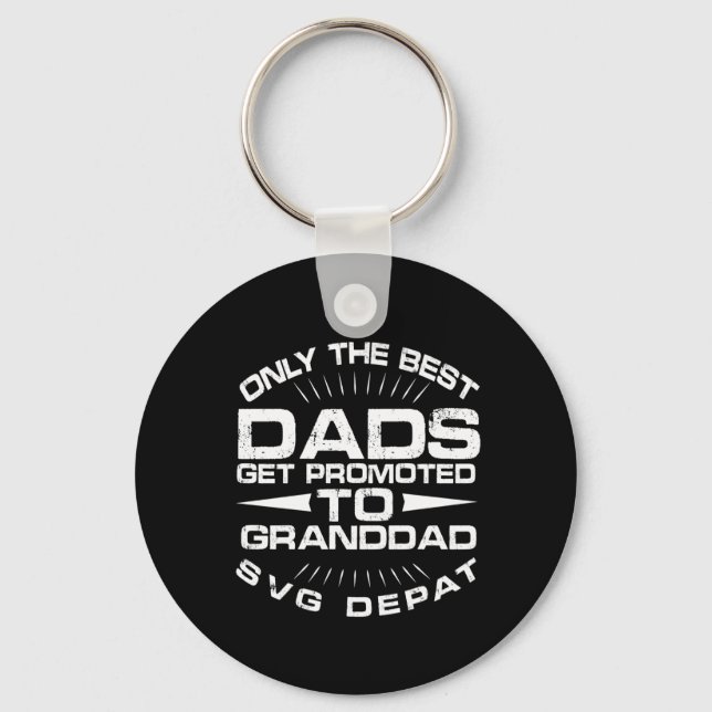 only the best dads get promoted to granddad key ring (Front)