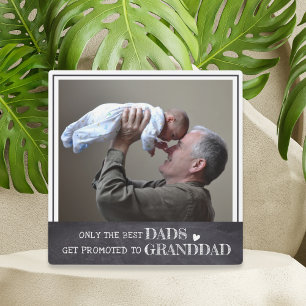 Only The Best Dads Get Promoted To Granddad Photo Plaque