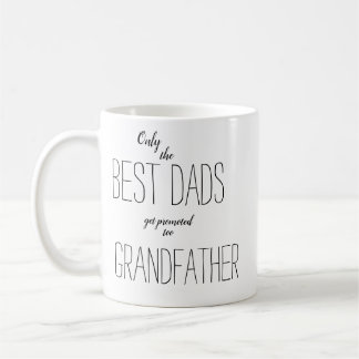 only the best dads get promoted to grandfather coffee mug