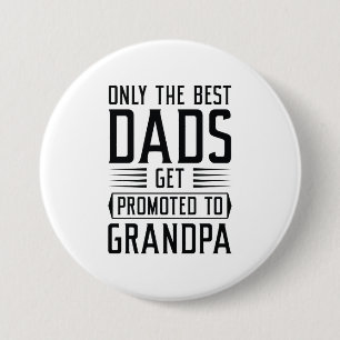 Only The Best Dads Get Promoted To Grandpa 7.5 Cm Round Badge