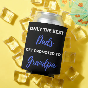Only The Best Dads Get Promoted To Grandpa Can Cooler