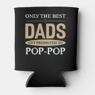 Only The Best Dads get Promoted To Pop-Pop Funny Can Cooler