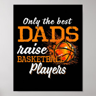 Only The Best Dads Raise Bysketbyll Players  Poster