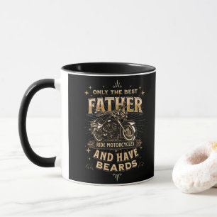 Only The Best Father Ride Motorcycles, Have Beards Mug