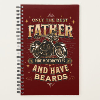 Only The Best Father Ride Motorcycles, Have Beards Planner